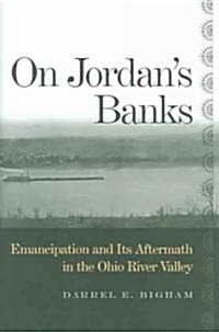 On Jordans Banks: Emancipation and Its Aftermath in the Ohio River Valley (Hardcover)