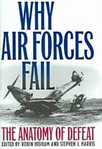 Why Air Forces Fail: The Anatomy of Defeat (Hardcover)