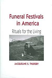 Funeral Festivals in America: Rituals for the Living (Hardcover)