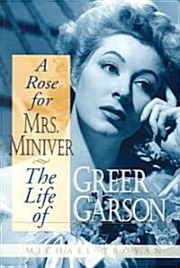 A Rose for Mrs. Miniver: The Life of Greer Garson (Paperback)
