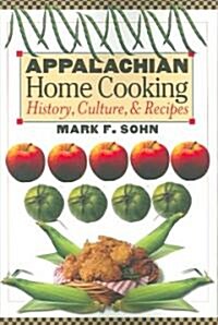Appalachian Home Cooking: History, Culture, and Recipes (Paperback)