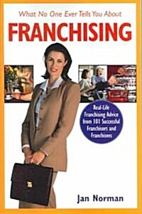 What No One Ever Tells You About Franchising (Paperback)