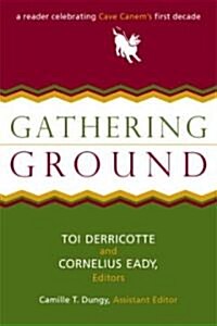 Gathering Ground: A Reader Celebrating Cave Canems First Decade (Paperback)