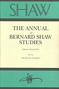 Shaw: The Annual of Bernard Shaw Studies, Vol. 25 (Library Binding)