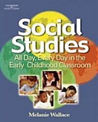 Social Studies: All Day Every Day in the Early Childhood Classroom (Paperback)