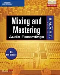 The S.m.a.r.t. Guide to Mixing And Mastering Audio Recordings (Paperback, DVD)