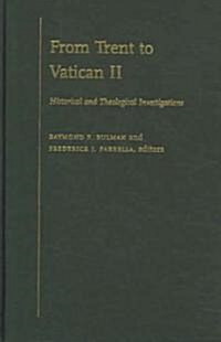 From Trent to Vatican II: Historical and Theological Investigations (Hardcover)