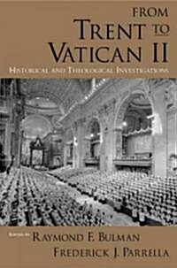 From Trent to Vatican II: Historical and Theological Investigations (Paperback)