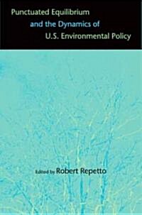 Punctuated Equilibrium and the Dynamics of U.S. Environmental Policy (Paperback)