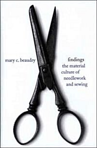 Findings: The Material Culture of Needlework and Sewing (Hardcover)