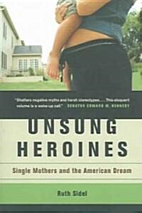Unsung Heroines: Single Mothers and the American Dream (Paperback)