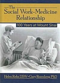 The Social Work-Medicine Relationship: 100 Years at Mount Sinai (Hardcover)