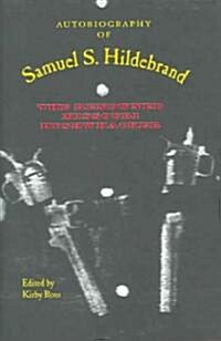 Autobiography of Samuel S. Hildebrand: The Renowned Missouri Bushwhacker (Hardcover)