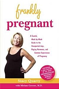 Frankly Pregnant: A Candid, Week-By-Week Guide to the Unexpected Joys, Raging Hormones, and Common Experiences of Pregnancy (Paperback)