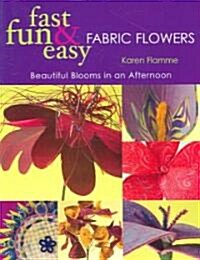 Fast, Fun & Easy Fabric Flowers (Paperback)