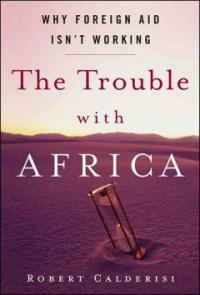 The trouble with Africa : why foreign aid isn't working 1st ed