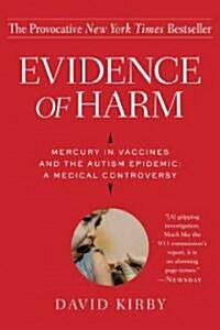 Evidence of Harm: Mercury in Vaccines and the Autism Epidemic: A Medical Controversy (Paperback)