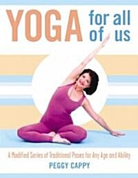 Yoga for All of Us: A Modified Series of Traditional Poses for Any Age and Ability (Paperback)