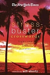 The New York Times Stress-Buster Crosswords: Light and Easy Puzzles (Paperback)