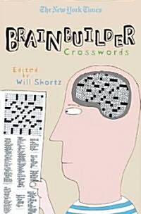 The New York Times Brainbuilder Crosswords: 75 Brain-Boosting Puzzles (Paperback)