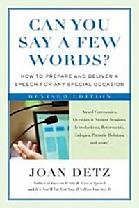 Can You Say a Few Words?: How to Prepare and Deliver a Speech for Any Special Occasion (Paperback, Revised)
