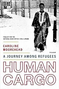 Human Cargo: A Journey Among Refugees (Paperback)