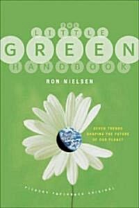 The Little Green Handbook: Seven Trends Shaping the Future of Our Planet (Paperback)