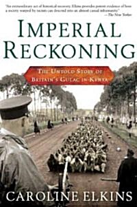 Imperial Reckoning: The Untold Story of Britains Gulag in Kenya (Paperback)