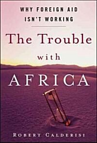 The Trouble with Africa: Why Foreign Aid Isnt Working (Hardcover)
