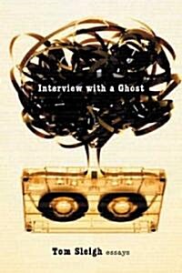 Interview with a Ghost: Essays (Paperback)