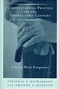 Gerontological Practice for the Twenty-First Century: A Social Work Perspective (Hardcover)