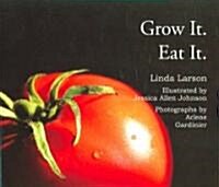 Grow It. Eat It. (Paperback)