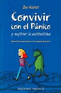 Convivir Con El Panicoy Mejorar la Autoestima/Living With It (Paperback)