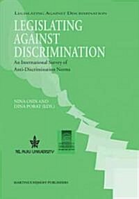 Legislating Against Discrimination: An International Survey of Anti-Discrimination Norms (Hardcover)