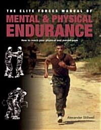 [중고] Elite Forces Manual of Mental and Physical Endurance: How to Reach Your Physical and Mental Peak (Paperback)
