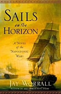 Sails on the Horizon: A Novel of the Napoleonic Wars (Paperback)