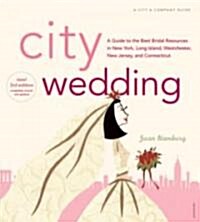 City Wedding, 3rd Edition: A Guide to the Best Bridal Resources in New York, Long Island, Westchester, New Jersey & Connecticutt                       (Paperback, 3rd)