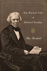 The Electric Life of Michael Faraday (Hardcover)