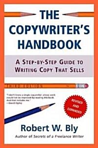 The Copywriters Handbook: A Step-By-Step Guide to Writing Copy That Sells (Paperback, 3, Third Edition)