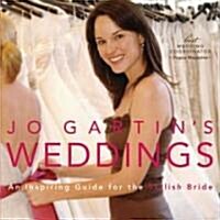 Jo Gartins Weddings: An Inspiring Guide for the Stylish Bride (Hardcover)