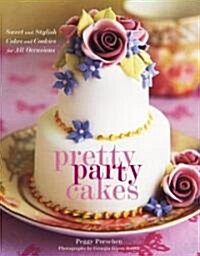 [중고] Pretty Party Cakes: Sweet and Stylish Cakes and Cookies for All Occasions (Hardcover)