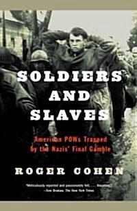 Soldiers and Slaves: American POWs Trapped by the Nazis Final Gamble (Paperback)