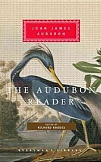 The Audubon Reader: Edited and Introduced by Richard Rhodes (Hardcover)