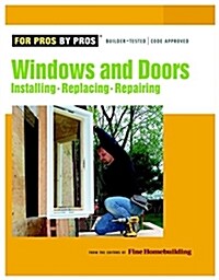 Windows & Doors: Installing, Repairing, Replacing (Paperback)