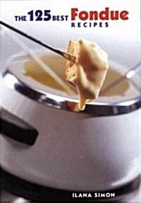 The 125 Best Fondue Recipes (Paperback)