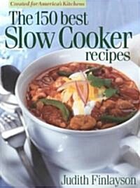 The 150 Best Slow Cooker Recipes (Paperback)
