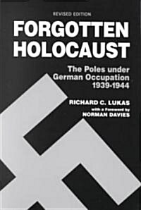 Forgotten Holocaust: The Poles Under German Occupation, 1939-1944 (Paperback, Revised)