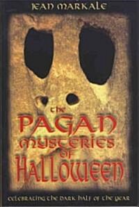 The Pagan Mysteries of Halloween: Celebrating the Dark Half of the Year (Paperback, Original)