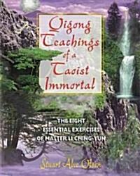 Qigong Teachings of a Taoist Immortal: The Eight Essential Exercises of Master Li Ching-Yun (Paperback)
