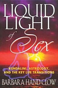 Liquid Light of Sex: Kundalini, Astrology, and the Key Life Transitions (Paperback, 3, Revised, Update)